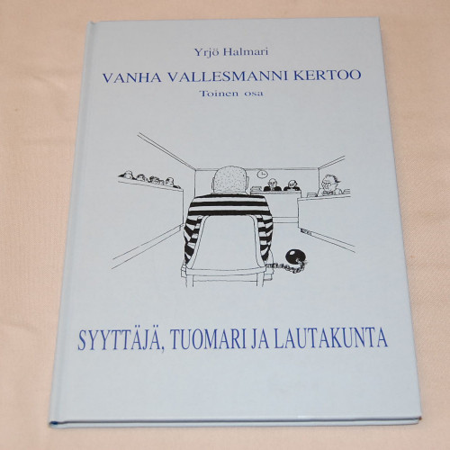 Yrjö Halmari Vanha vallesmanni kertoo Toinen osa Syyttäjä, tuomari ja lautakunta